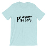 I Love My Pastor Short Sleeve Tee